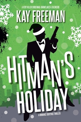 Hitman's Holiday: A Romance Suspense Thriller by Freeman, Kay
