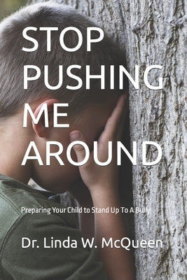 Stop Pushing Me Around: Bully Prevention and Intervention Training for Students by McQueen, Linda W.
