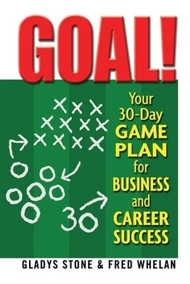 Goal!: Your 30-Day Game Plan for Business and Career Success by Stone, Gladys