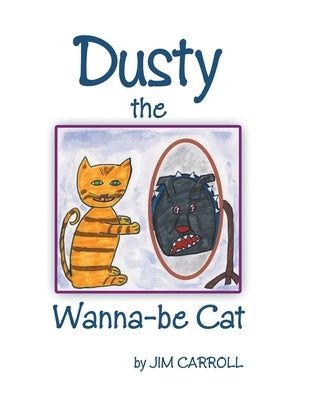 Dusty the Wanna-be Cat by Carroll, Jim
