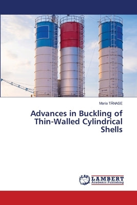 Advances in Buckling of Thin-Walled Cylindrical Shells by TĂnase, Maria