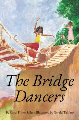 The Bridge Dancers by Saller, Carol F.