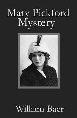 Mary Pickford Mystery by Baer, William