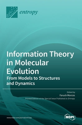 Information Theory in Molecular Evolution: From Models to Structures and Dynamics by Morcos, Faruck