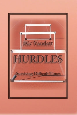 Hurdles: Surviving Difficult Times by Vandett, Ric