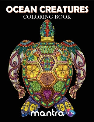 Ocean Creatures Coloring Book: Coloring Book for Adults: Beautiful Designs for Stress Relief, Creativity, and Relaxation by Mantra
