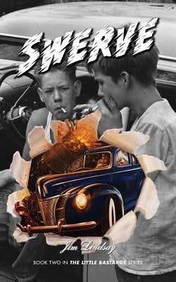 Swerve: The Little Bastards 2 by Lindsay, Jim