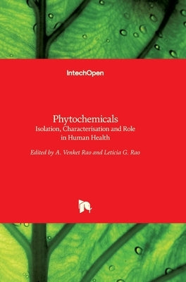 Phytochemicals: Isolation, Characterisation and Role in Human Health by Rao, Venketeshwer