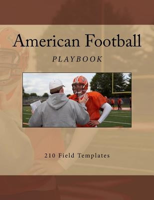 American Football Playbook: 210 Field Templates by Foster, Richard B.