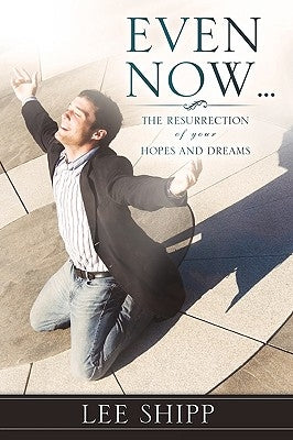 Even Now ... by Shipp, Lee