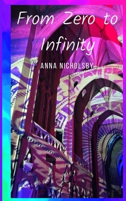 From Zero to Infinity by Nicholsby, Anna