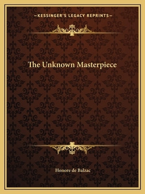 The Unknown Masterpiece by De Balzac, Honore