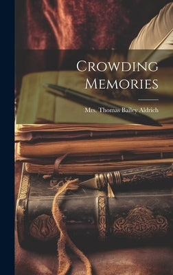 Crowding Memories by Thomas Bailey Aldrich