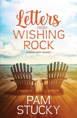Letters from Wishing Rock: a novel with recipes by Stucky, Pam