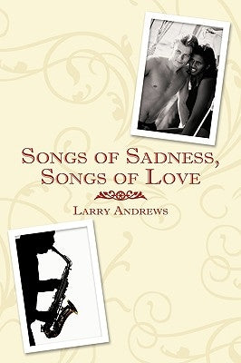 Songs of Sadness, Songs of Love by Andrews, Larry