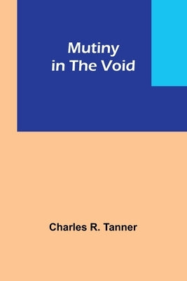Mutiny in the Void by R. Tanner, Charles