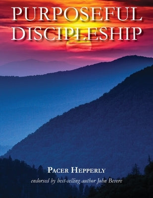 Purposeful Discipleship by Hepperly, Pacer