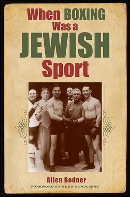 When Boxing Was a Jewish Sport by Bodner, Allen