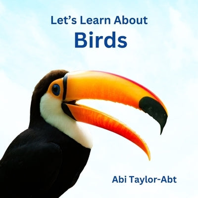 Let's Learn About Birds by Taylor-Abt, Abi