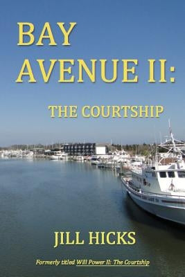 Bay Avenue II: The Courtship by Hicks, Jill L.