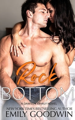 Rock Bottom: (A Dawson Family Novel) by Goodwin, Emily