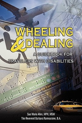 Wheeling & Dealing: A Guidebook for Travelers with Disabilities by Allen, Sue Maris