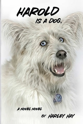 Harold Is A Dog. by Hay, Harley