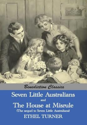Seven Little Australians AND The Family At Misrule (The sequel to Seven Little Australians) [Illustrated] by Turner, Ethel