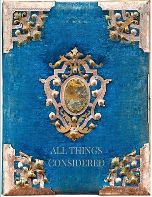 All Things Considered by Chesterton, G. K.