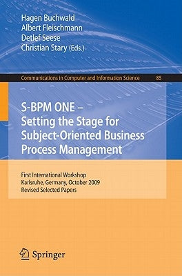 S-BPM One: Setting the Stage for Subject-Oriented Business Process Management: First International Workshop, Karlsruhe, Germany, October 22, 2009, Rev by Buchwald, Hagen