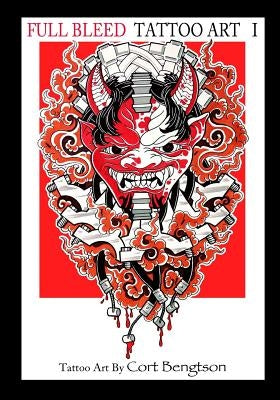Full Bleed Tattoo Art: Tattoo Art by Cort Bengtson by Bengtson, Cort