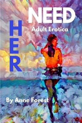 Her Need: Adult Erotica by Forest, Anne