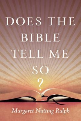 Does the Bible Tell Me So? by Ralph, Margaret Nutting