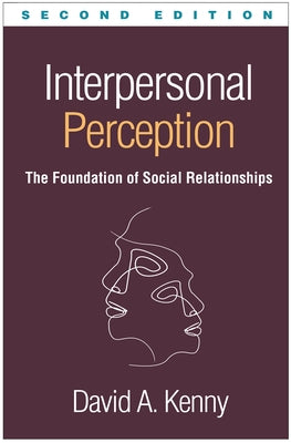 Interpersonal Perception: The Foundation of Social Relationships by Kenny, David A.