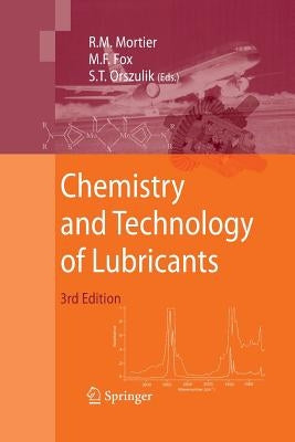 Chemistry and Technology of Lubricants by Mortier, Roy M.