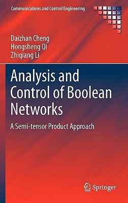 Analysis and Control of Boolean Networks: A Semi-tensor Product Approach by Cheng, Daizhan