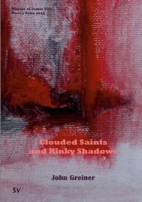 Clouded Saints and Kinky Shadows by Greiner, John
