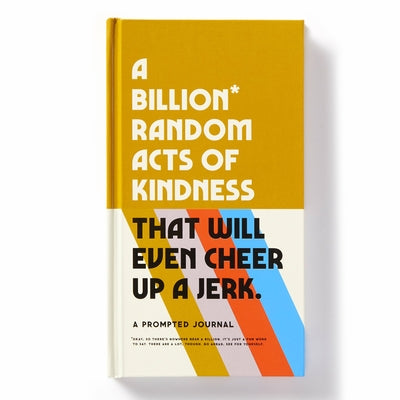 A Billion Random Acts of Kindness Prompted Journal by Brass Monkey