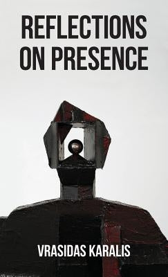 Reflections on Presence: In Five Days by Karalis, Vrasidas