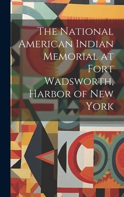 The National American Indian Memorial at Fort Wadsworth, Harbor of New York by Anonymous