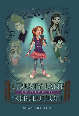 Liberty Lane and the One-Girl Rebelution by King, Shaylene