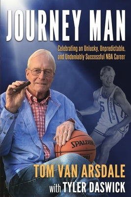 Journey Man: Celebrating an Unlucky, Unpredictable, and Undeniably Successful NBA Career by Daswick, Tyler