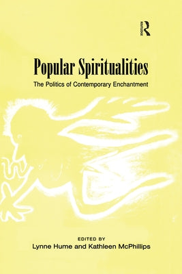 Popular Spiritualities: The Politics of Contemporary Enchantment by Hume, Lynne