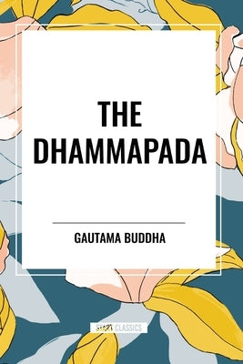 The Dhammapada by Buddha, Gautama