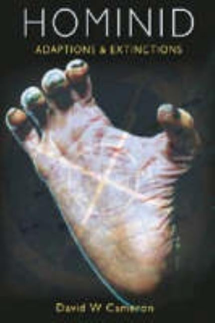 Hominid Adaptations and Extinctions by Cameron, David W.