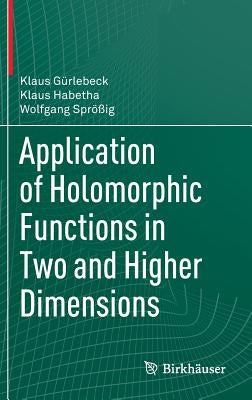 Application of Holomorphic Functions in Two and Higher Dimensions by Gürlebeck, Klaus