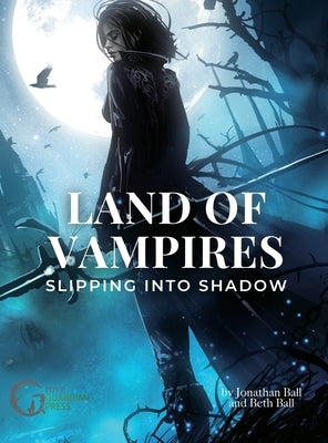 Land of Vampires: Slipping into Shadow by Ball, Jonathan