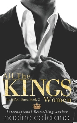 All The KING'S Women: The KING Duet, Book 2 by Catalano, N. M.