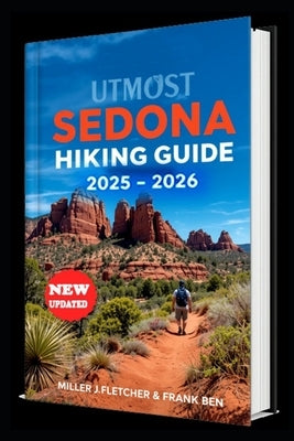 Utmost Sedona Hiking Guide 2025 - 2026 by Ben, Frank