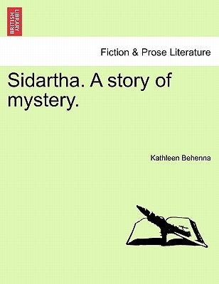 Sidartha. a Story of Mystery. by Behenna, Kathleen